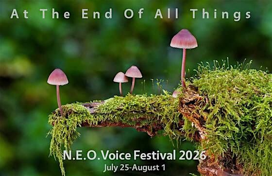 ExplOratorio: At the End of All Things - 2026 N.E.O. Voice Festival
