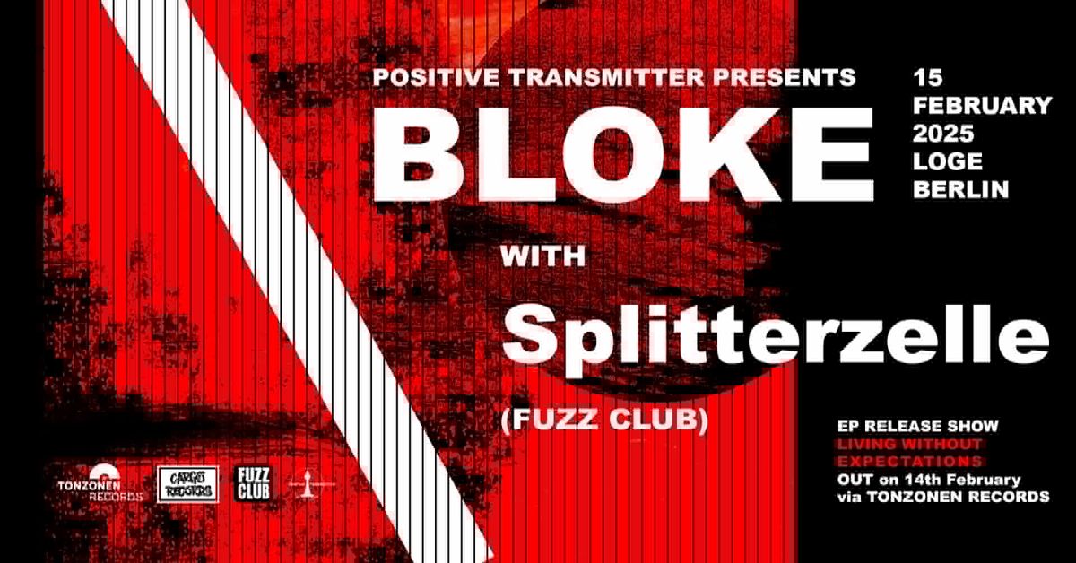 Bloke \/ Splitterzelle @ Loge, Berlin