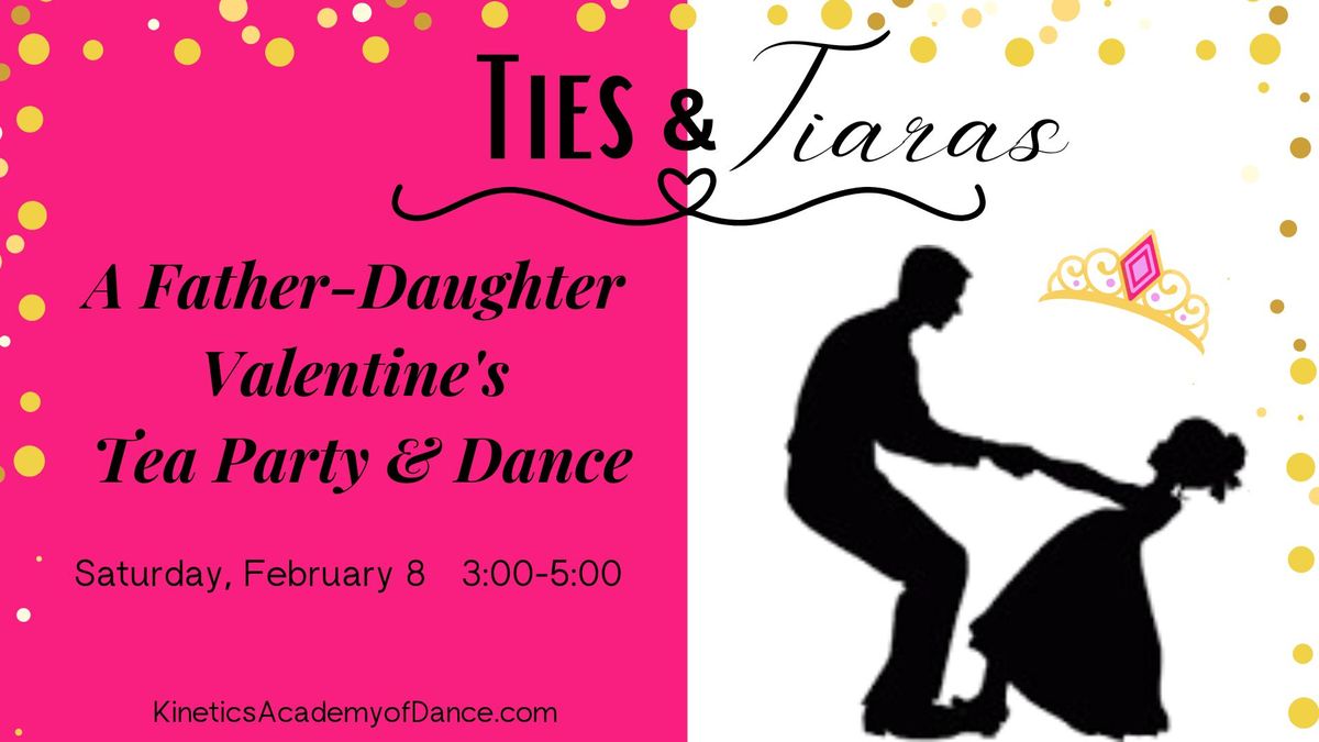 Ties & Tiaras: A Father-Daughter Tea Party & Dance