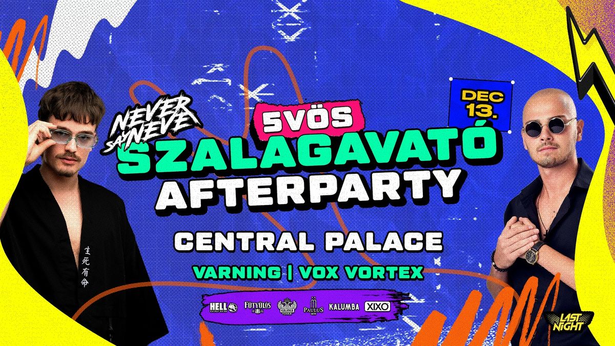 #5V\u00d6S Szalagavat\u00f3 Afterparty \u2022 12.13. \u2022 CENTRAL PALACE