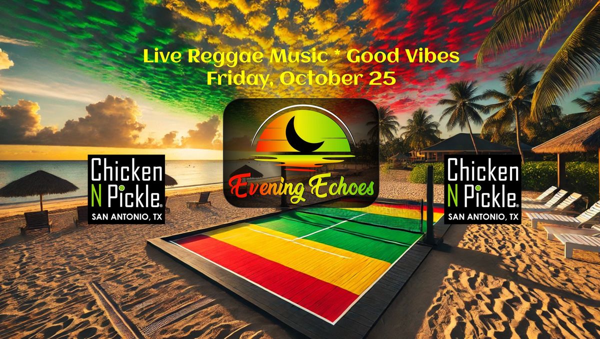 Live Reggae at Chicken n' Pickle featuring Evening Echoes!