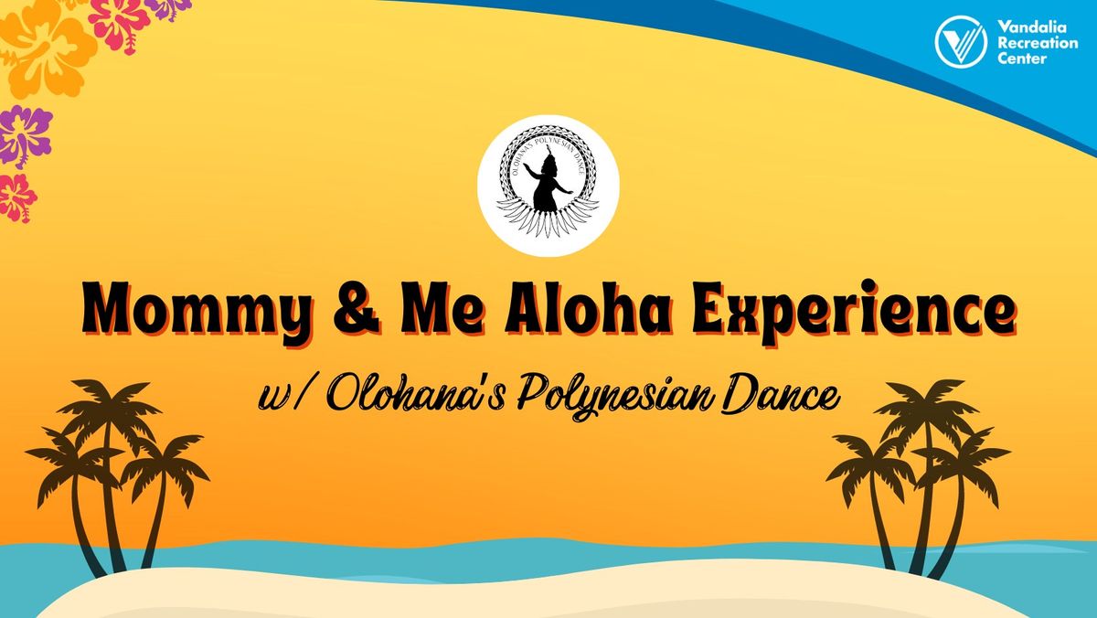 Mommy & Me Aloha Experience w\/ Olohana\u2019s Polynesian Dance