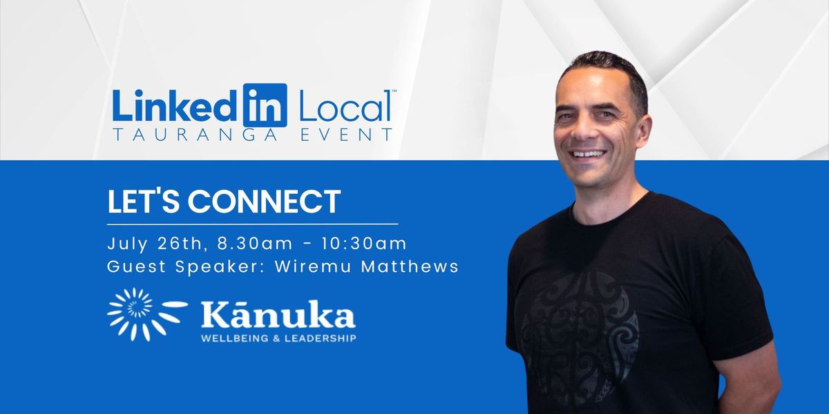 LinkedIn Local Tauranga - July Networking Event 2024