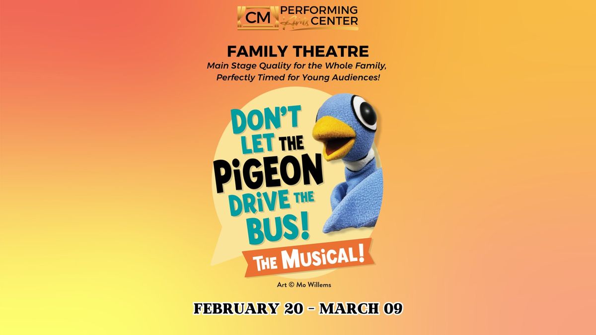 CM Family Theatre Presents: Don't Let the Pigeon Drive the Bus