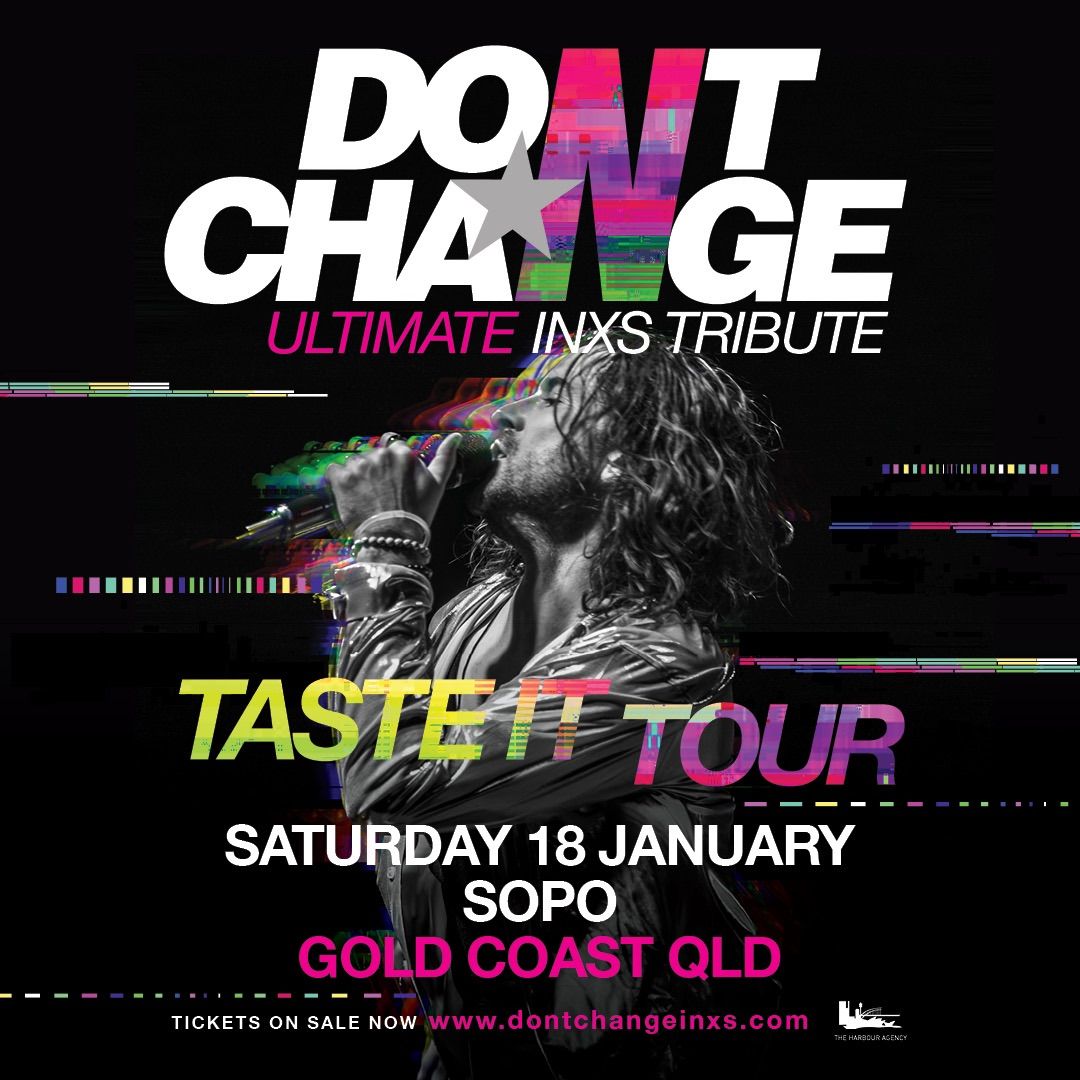 DON\u2019T CHANGE - ULTIMATE INXS | SOPO Southport, Gold Coast QLD