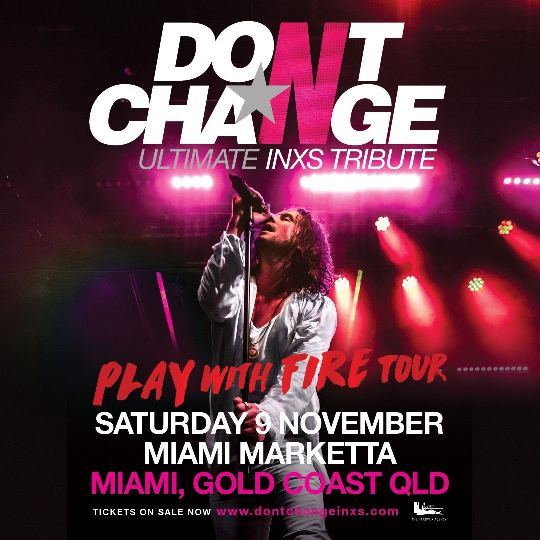 DON\u2019T CHANGE - ULTIMATE INXS | Miami Marketta, Gold Coast QLD