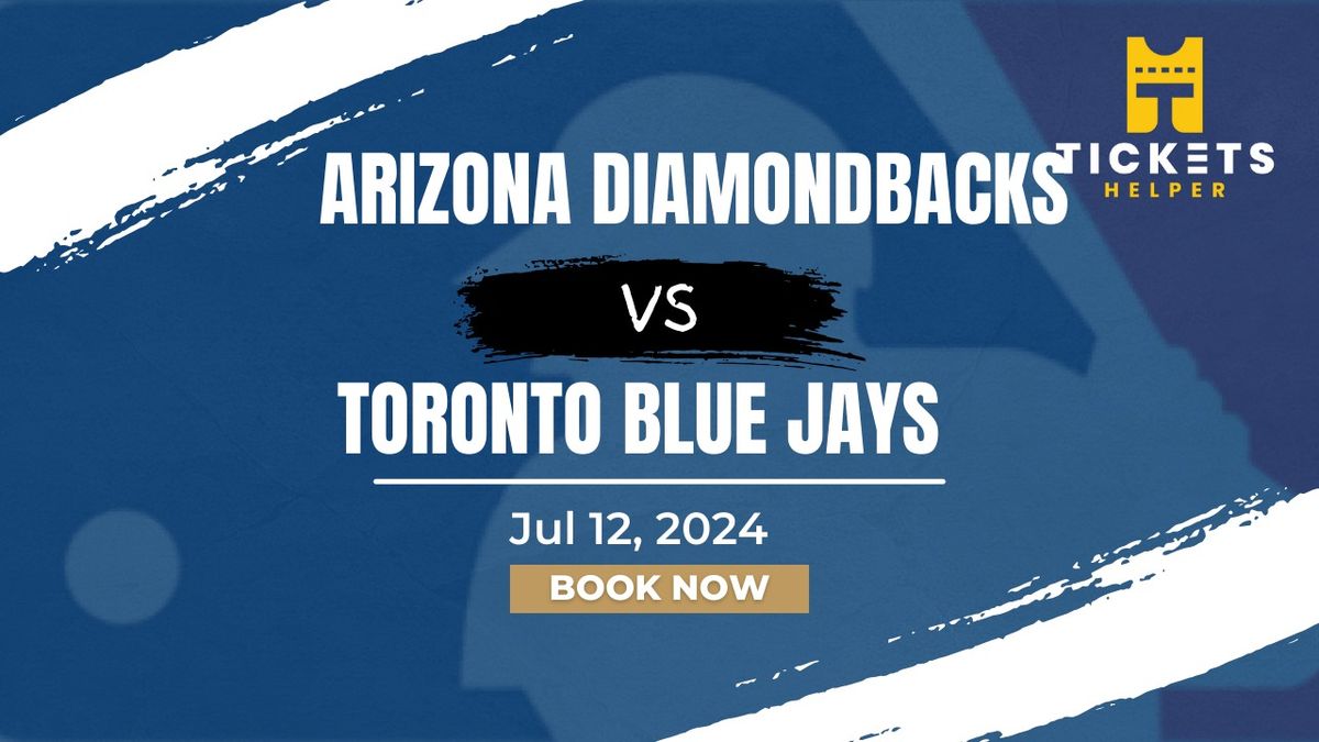 Arizona Diamondbacks vs. Toronto Blue Jays