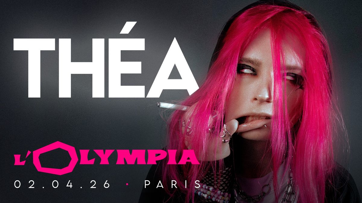 TH\u00c9A \u22c5 L'Olympia \u22c5 Paris