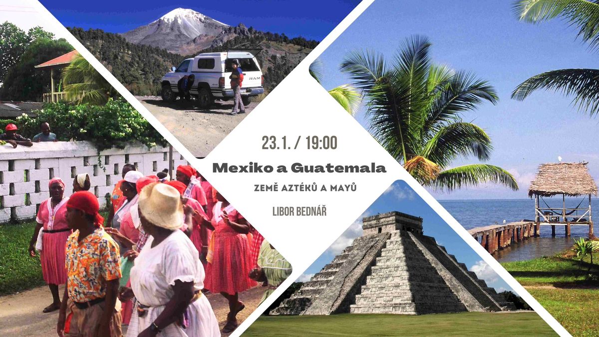 Mexiko a Guatemala \u2013 zem\u011b Azt\u00e9k\u016f a May\u016f