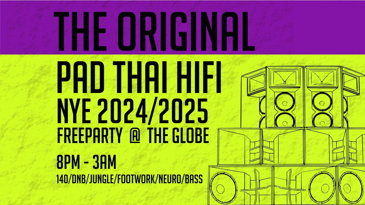 Pad Thai HiFi - New Year's Freeparty @ The Globe