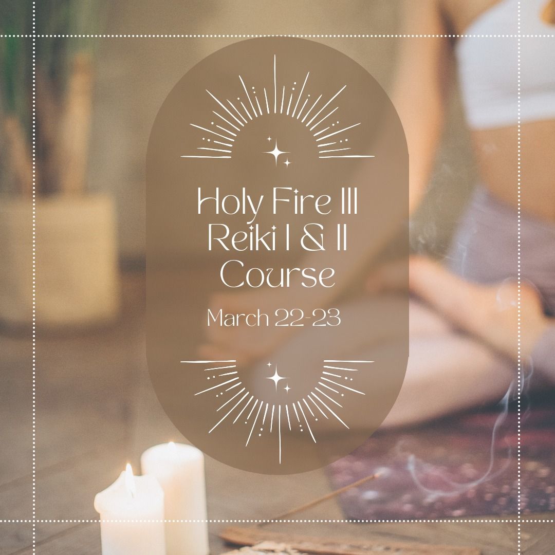 Holy Fire Reiki I & II