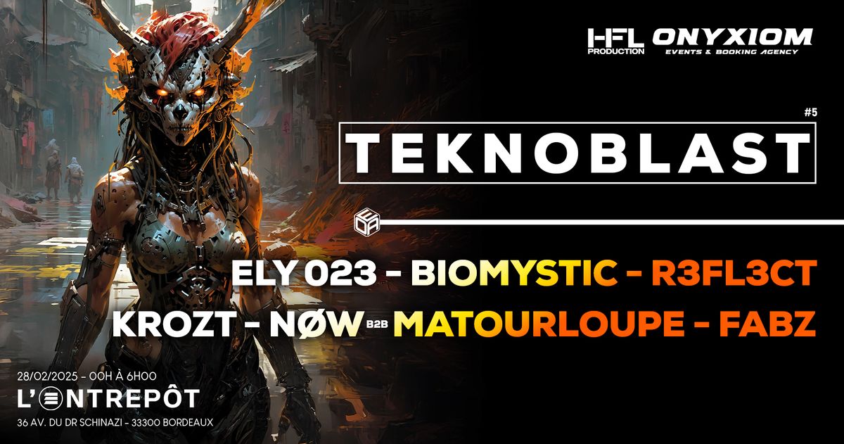 TEKNOBLAST  w\/ ELY 023 \/ BIOMYSTIC \/ R3FL3CT \/ KROZT \/ FABZ \/ N\u00d8W B2B MATOURLOUPE