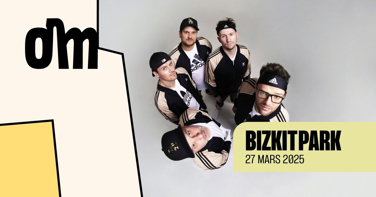 BIZKIT PARK \u00e0 l'OM le 27 mars 2025