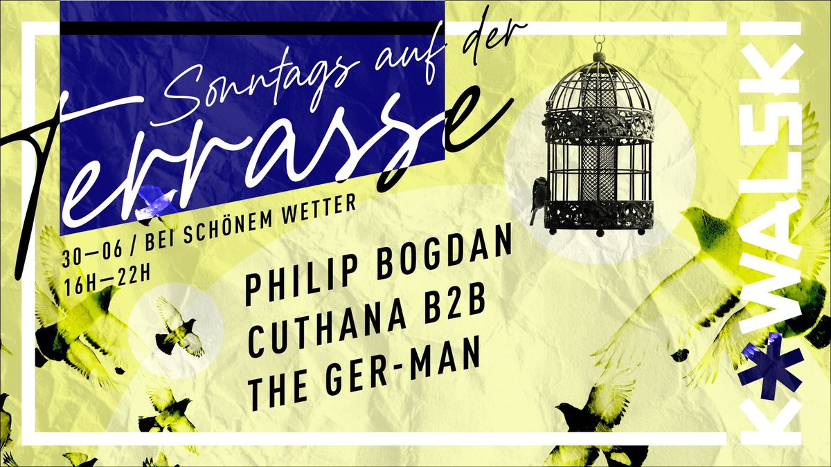 Sonntags auf der Terrasse - w\/ Philip Bogdan \/ Cuthana b2b The Ger-Man