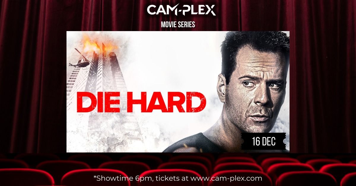 CAM-PLEX Movie Series: Die Hard