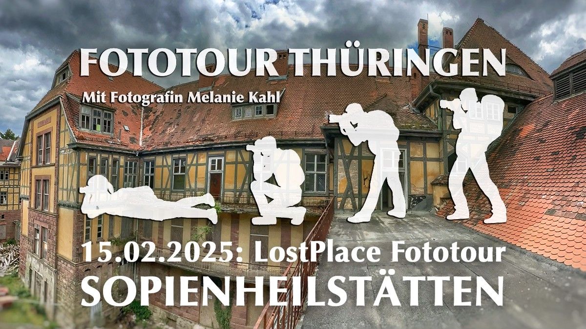 15.02.2025: LostPlace Fototour in den Sophienheilst\u00e4tten