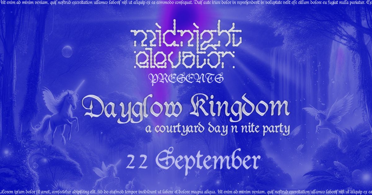 Midnight Elevator pres. Dayglow Kingdom Courtyard Party | 22nd September