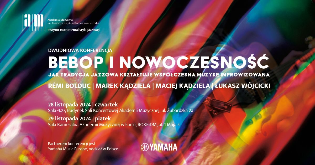 Bebop i nowoczesno\u015b\u0107 | II Og\u00f3lnopolska Konferencja Naukowa Instytutu Instrumentalistyki Jazzowej