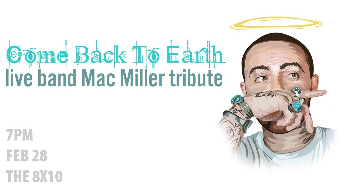 Come Back To Earth: Live Band Mac Miller Tribute w\/ special guest DJ: Dripping Wet