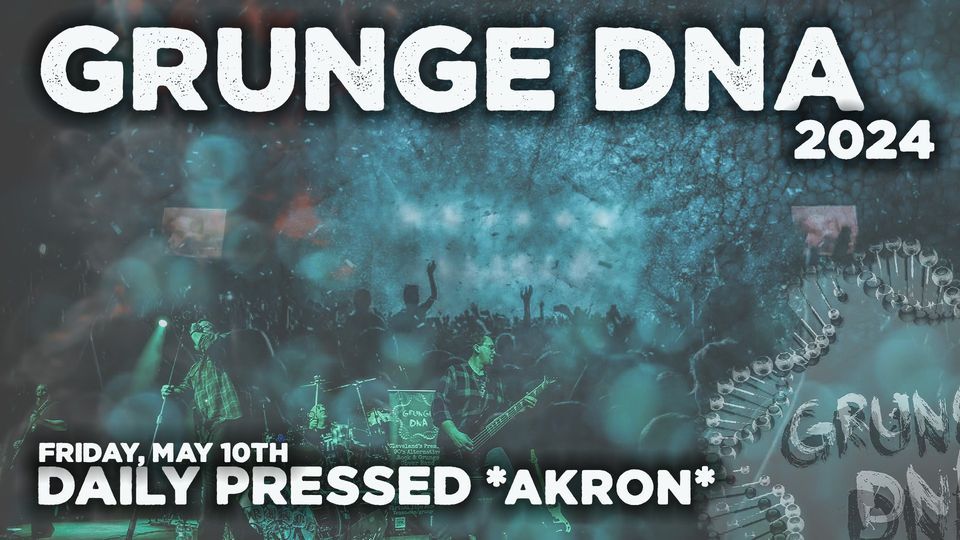 Grunge DNA Debut at the Daily Pressed in Downtown Akron