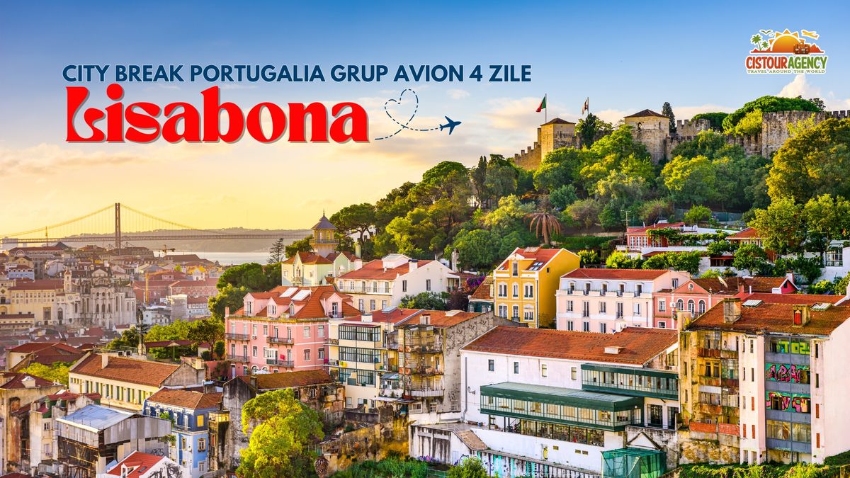 CITY BREAK PORTUGALIA \u2013 LISABONA GRUP AVION 4 ZILE