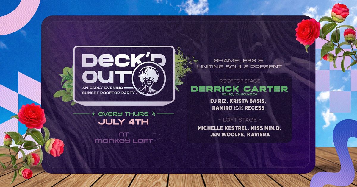 Deck'd Out #3 Shameless & Uniting Souls w\/ Derrick Carter (Not sold out\/Tickets available at door)