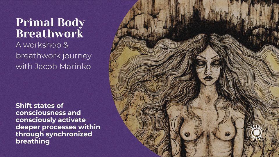 Workshop and Primal Body Breathwork Journey