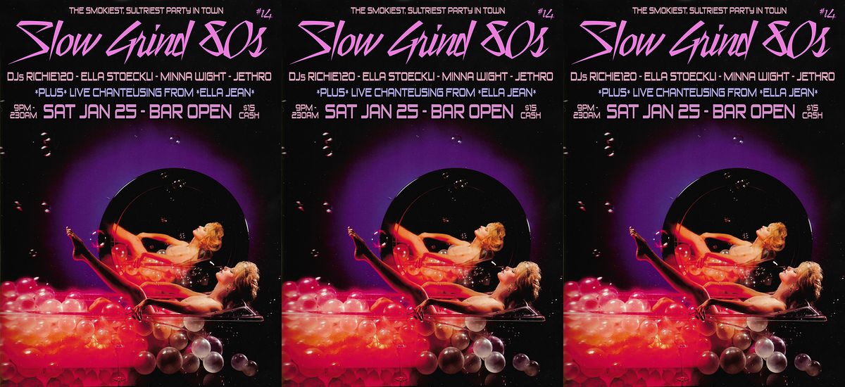 SLOW GRIND 80s #14 (*9pm, *CASH ONLY*)