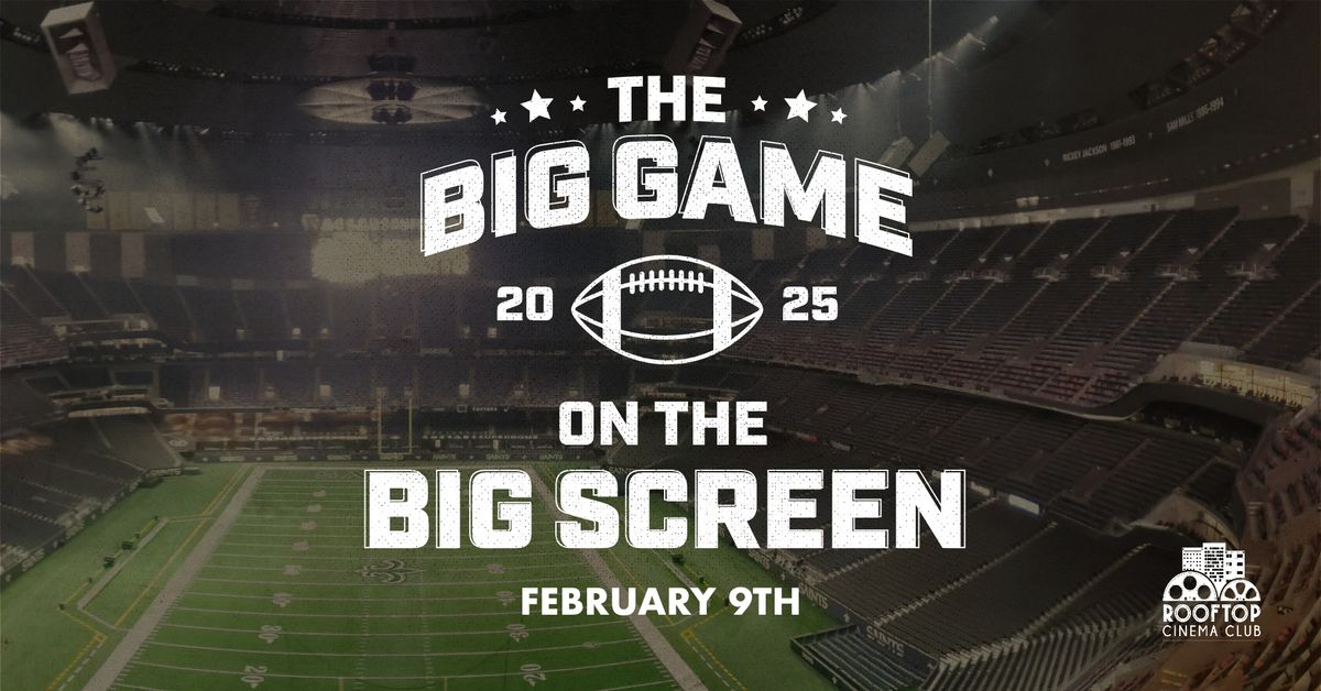 THE BIG GAME @ Rooftop Cinema Club - Downtown Fort Worth