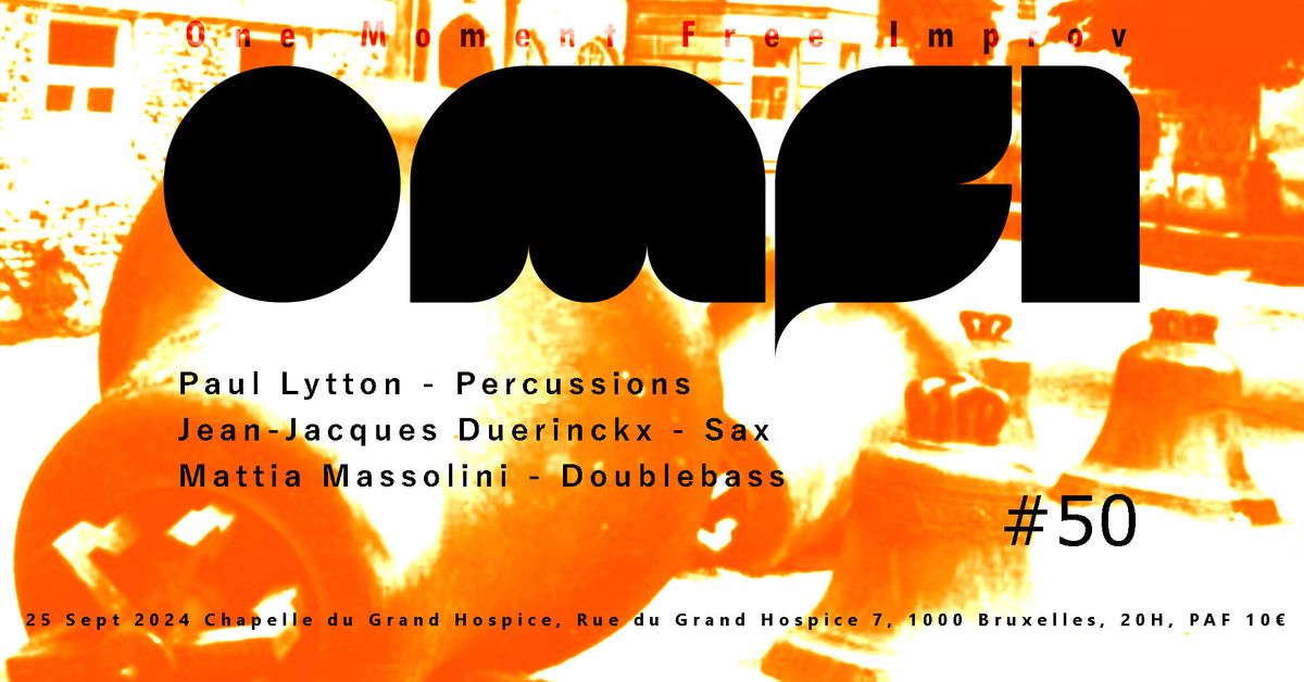 OMFI #50 !!! \/ Paul Lytton \/ Jean Jacques Duerinckx \/ Mattia Massolini