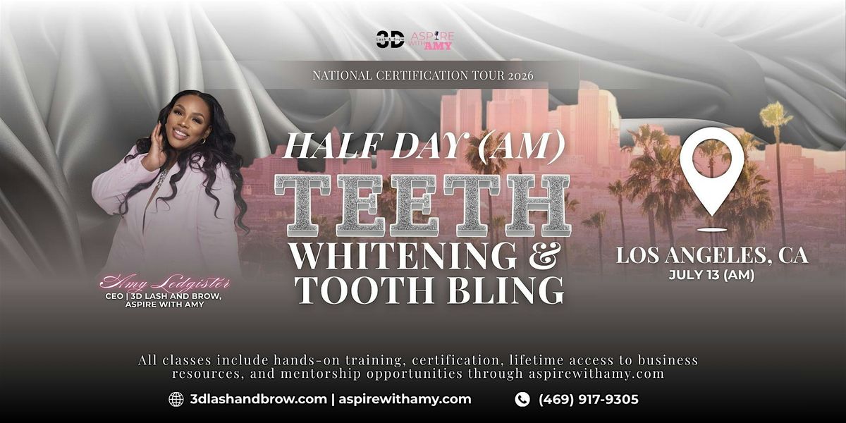 TEETH WHITENING + TOOTH BLING CERTIFICATION \u2013  Los Angeles (July 13, 2026)