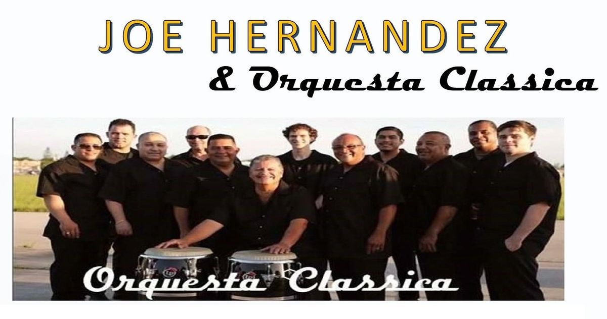 TRIBUTE TO THE SALSA LEGENDS featuring JOE HERNANEZ & \u201cORQUESTA CLASSICA\u201d 