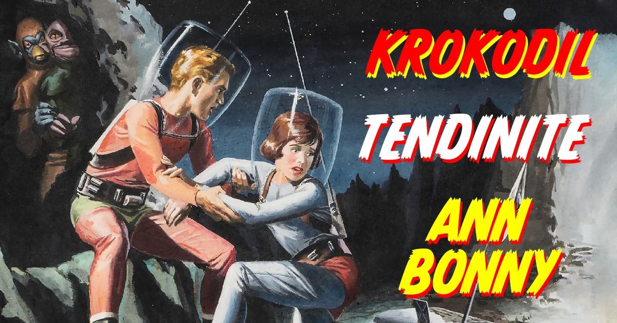 Krokodil + Tendinite + Ann Bonny