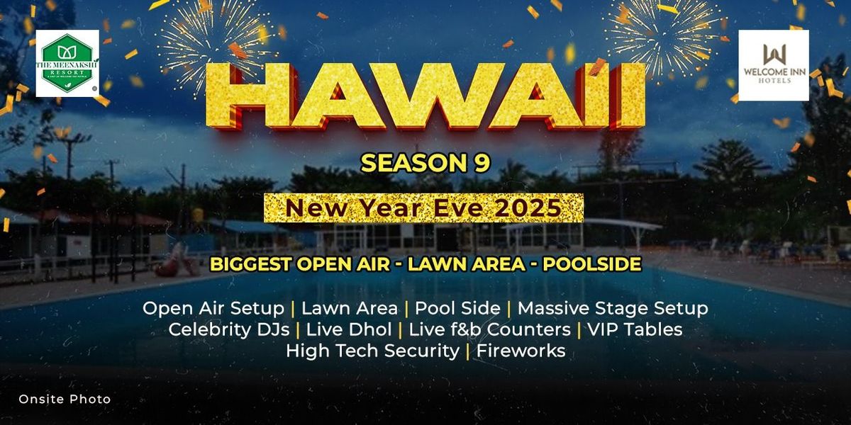 HAWAII 2025 NYE Party AT MEENAKSHI RESORT