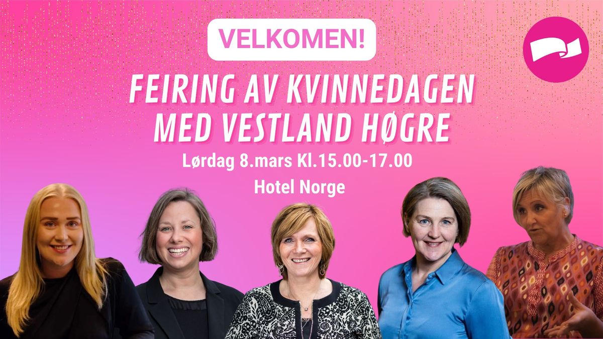 Velkomen til feiring av kvinnedagen med Vestland H\u00f8gre!\ud83d\udc99