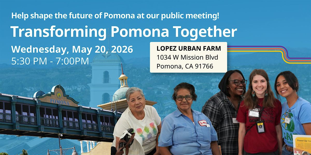 Transforming Pomona Together | Transformando Pomona Juntos