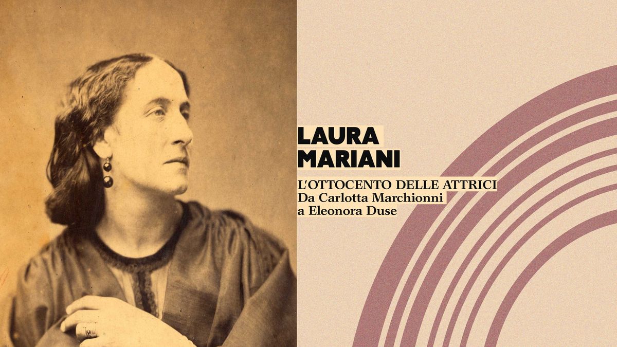 LAURA MARIANI - L'OTTOCENTO DELLE ATTRICI Da Carlotta Marchionni a Eleonora Duse