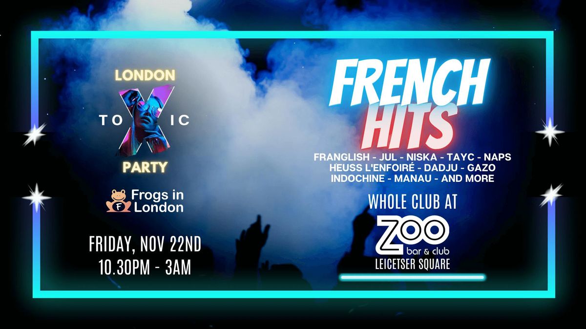 London Toxic Party - French Hits - Zoo Bar &amp; Club