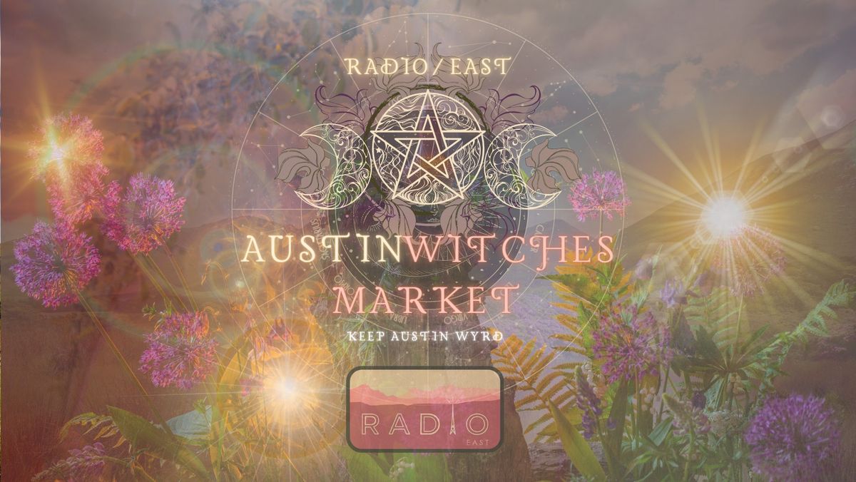 Austin Witches Market @ Radio East - 6\/16