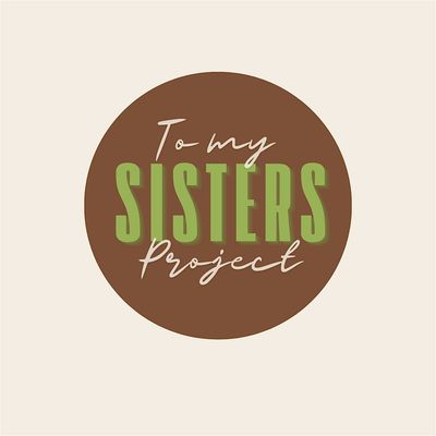 To My Sisters Project