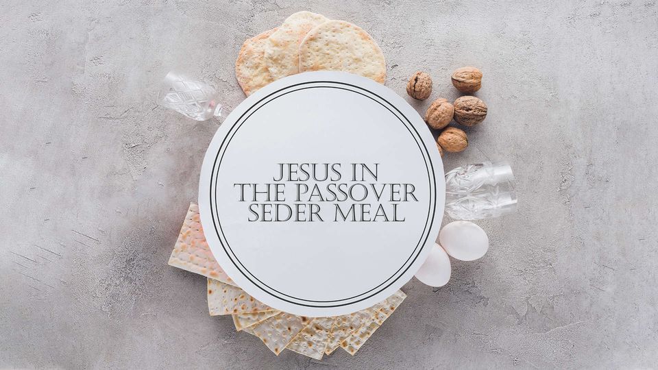 Jesus in The Passover: Full Passover Seder Meal