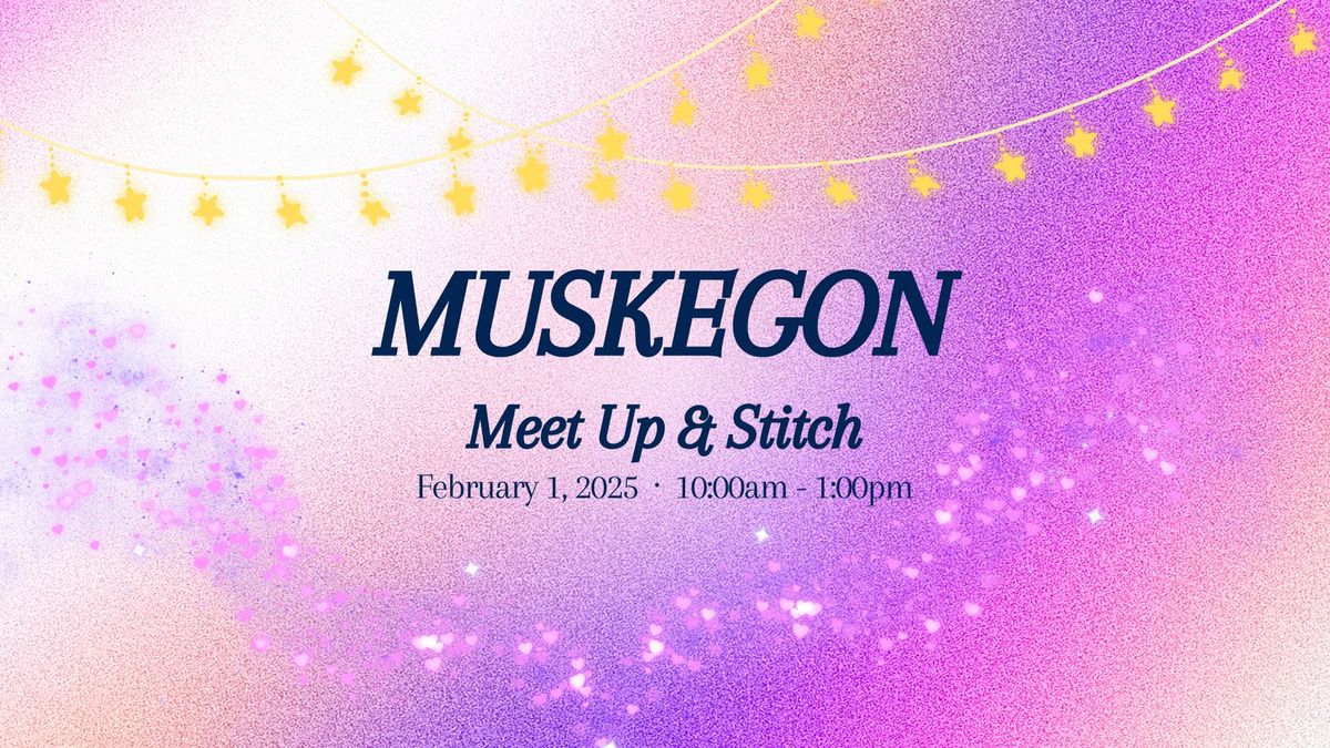 Muskegon Meet Up & Stitch \ud83e\udea1