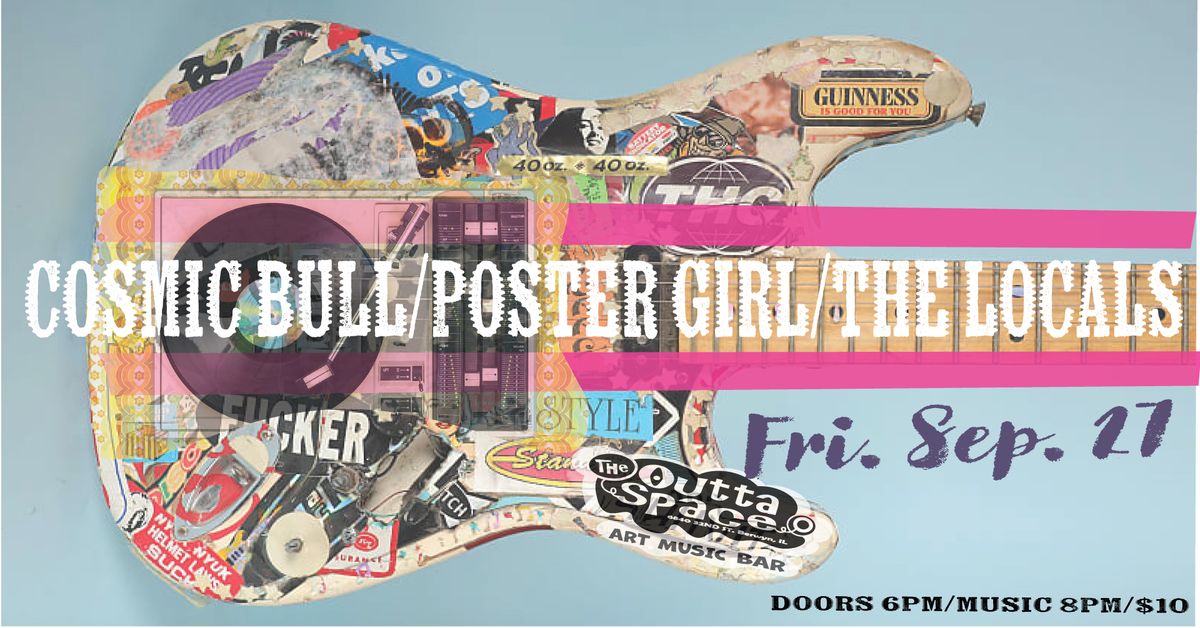 COSMIC BULL\/ POSTER GIRL\/ THE LOCALS (Indie\/Alt\/New Wave)