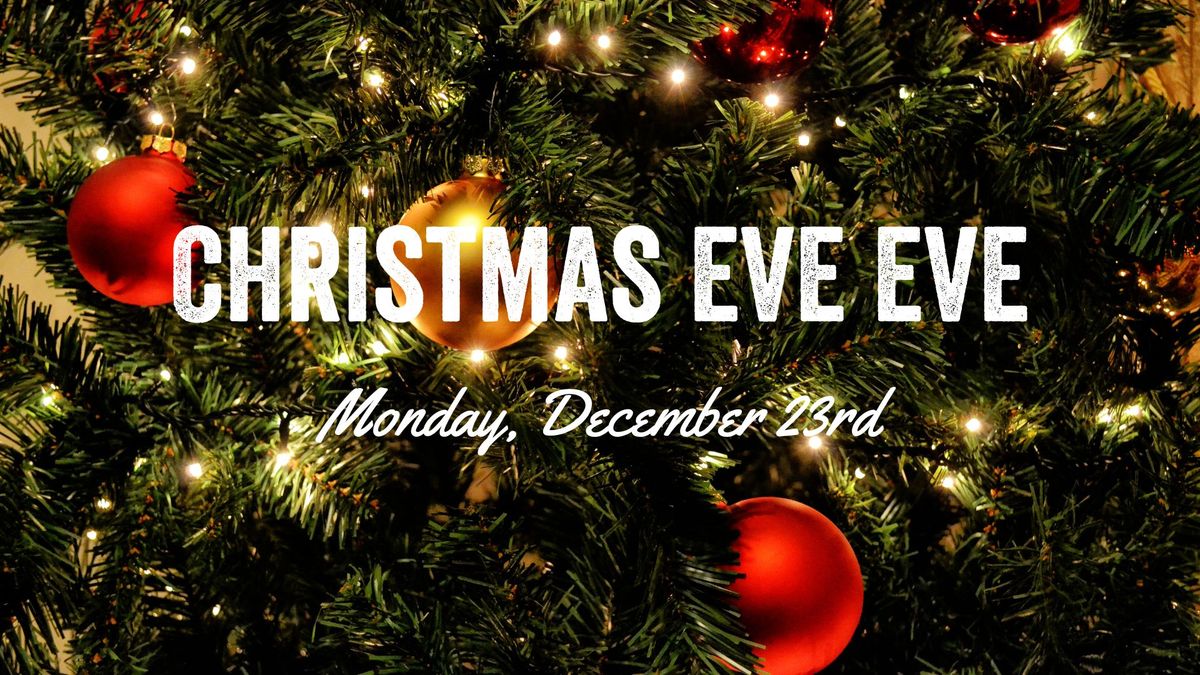 Christmas Eve Eve Celebration