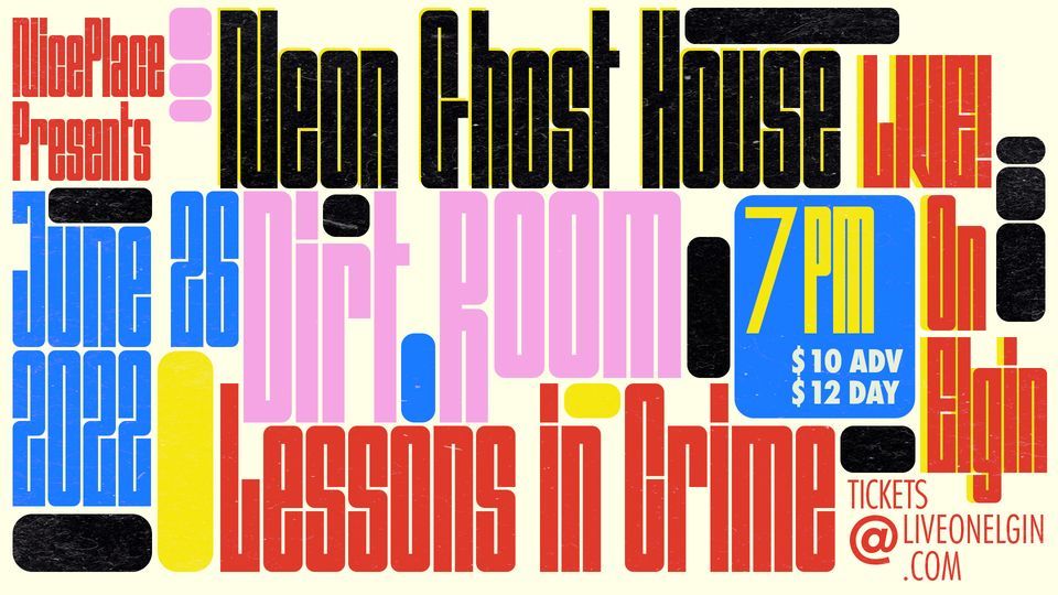 DIRTROOM+NEONGHOSTHOUSE+LESSONSINCRIME @ LIVE ON ELGIN 6\/26