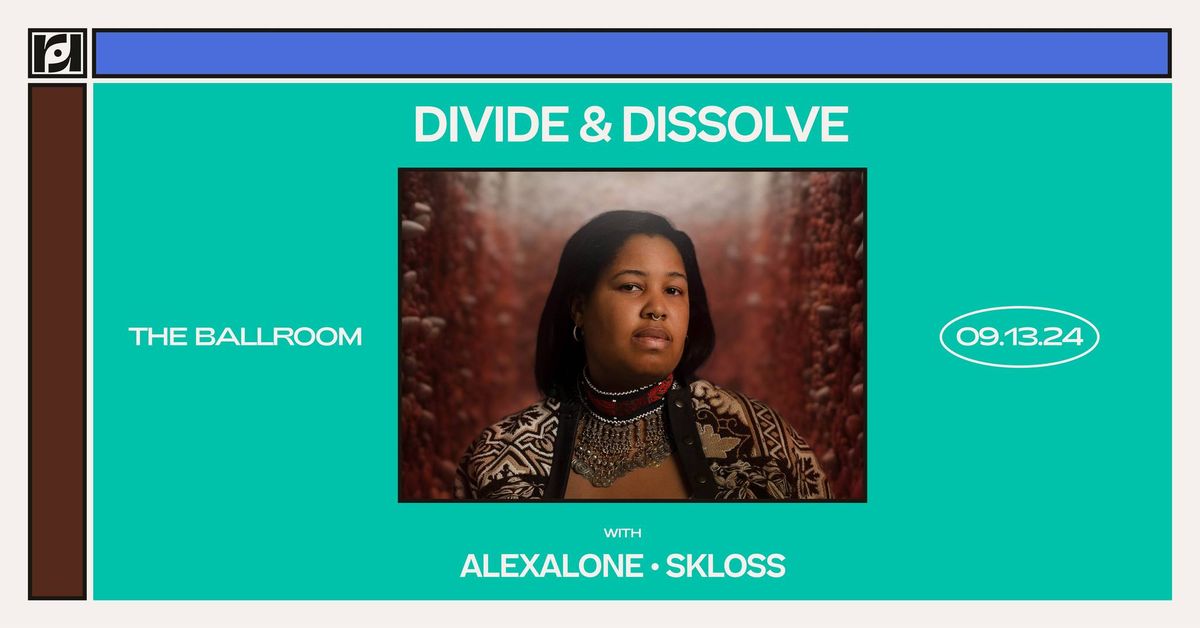 Resound Presents: Divide And Dissolve with Alexalone and SKLOSS at The Ballroom on 9\/13