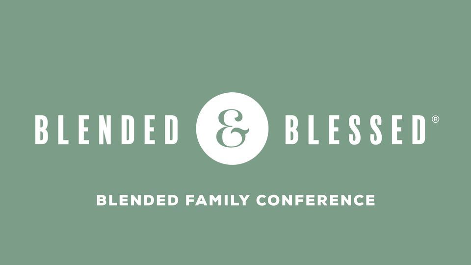 Blended & Blessed | Blended Family Conference