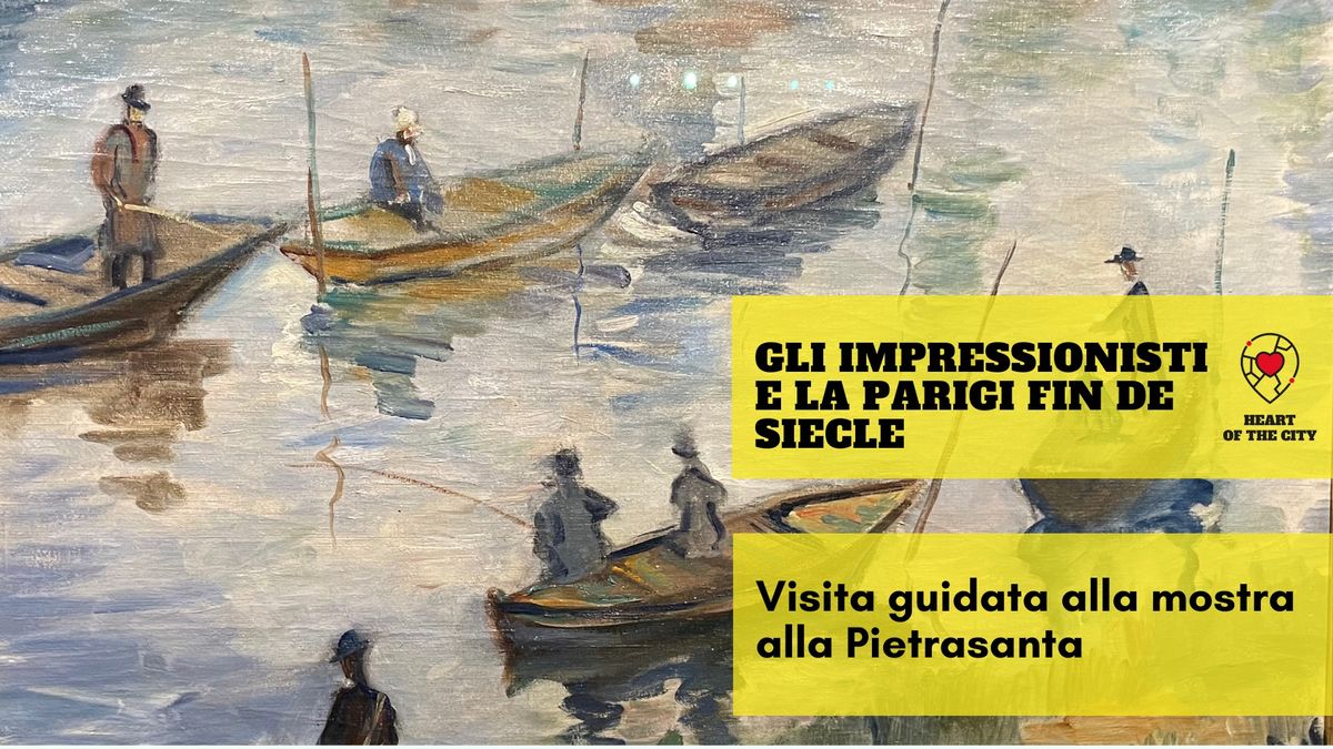 GLI IMPRESSIONISTI  e la Parigi fin de si\u00e8cle - visita guidata alla mostra alla Pietrasanta