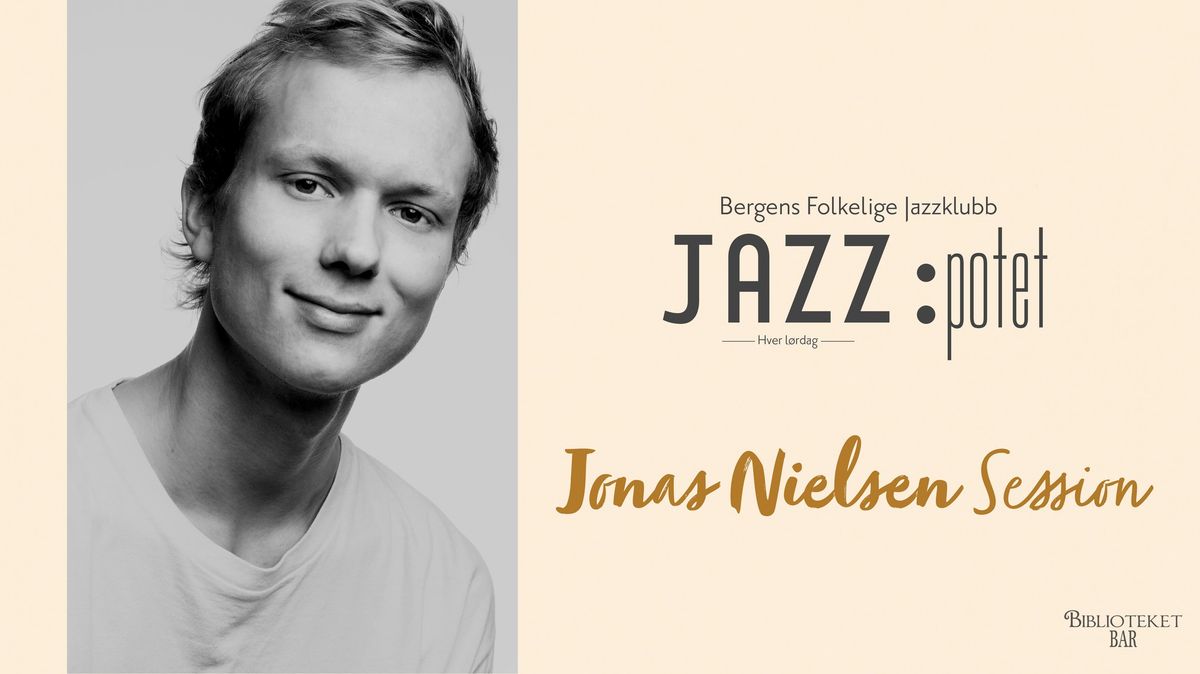 JAZZ:POTET PRESENTERER: JONAS NIELSEN SESSION - 15. MARS