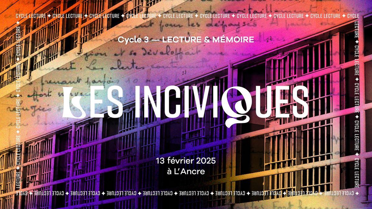 CYCLE LECTURE #3 : LES INCIVIQUES + Moment-rencontre